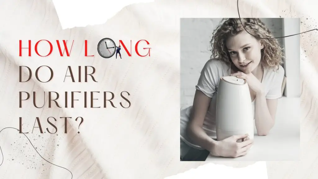 How Long Do Air Purifier Filters last