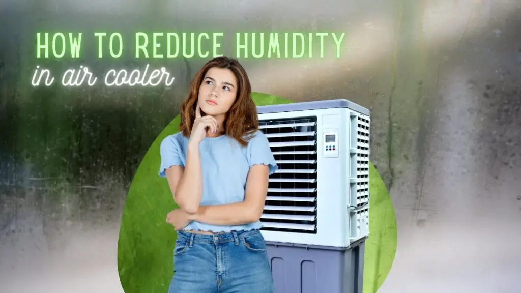 How to Reduce Humidity in Air Cooler?