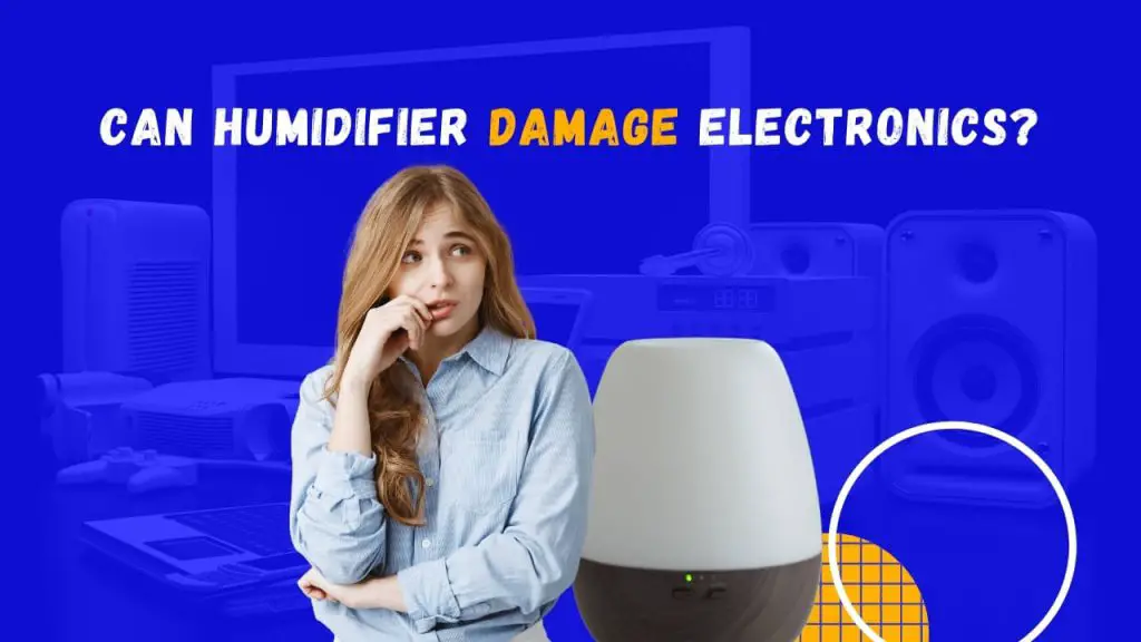 Can a humidifier damage electronics