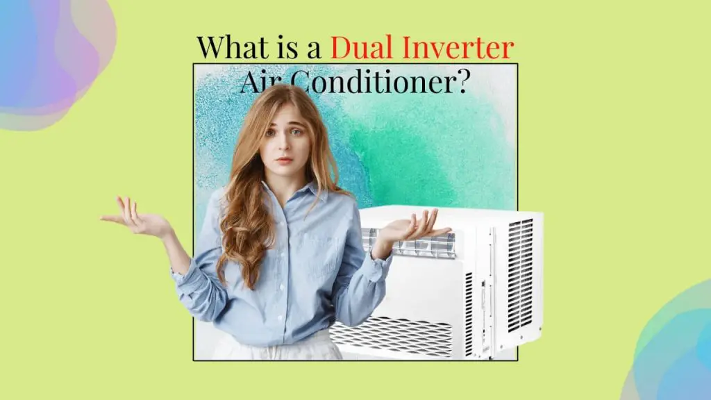 What is a Dual Inverter Air Conditioner