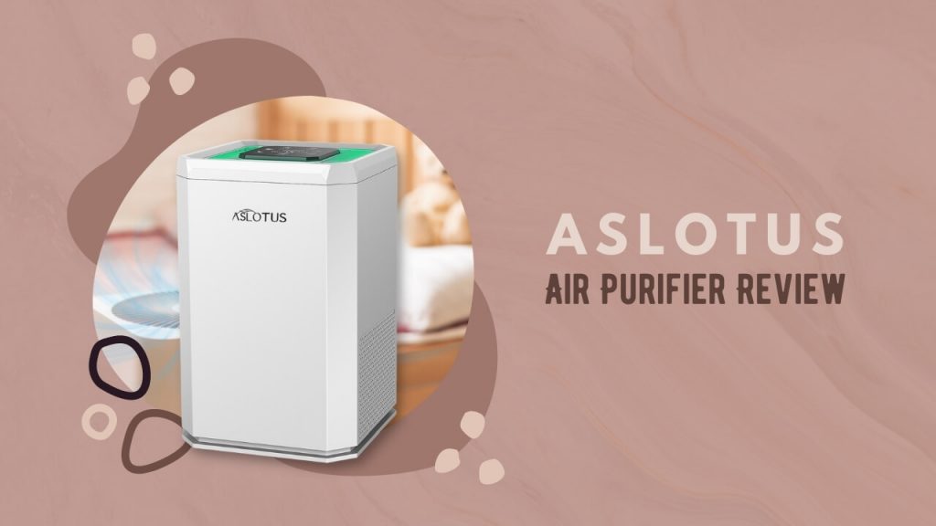 Aslotus Air Purifier Review