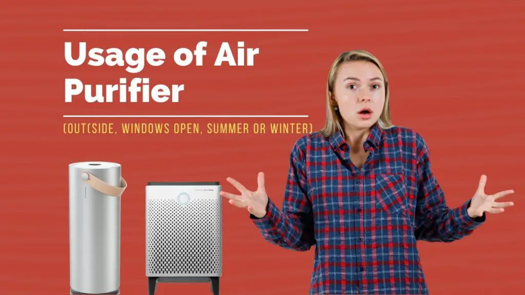 Usage of Air Purifier Outside, Windows Open, Summer or Winter