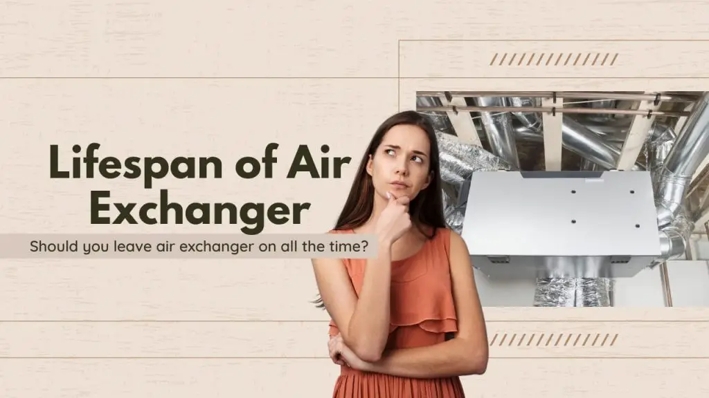 Lifespan of Air Exchanger - Should you leave air exchanger on all the time