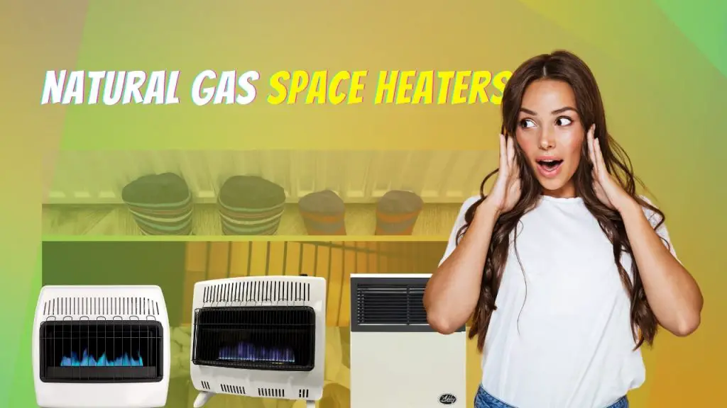 Natural gas space heaters