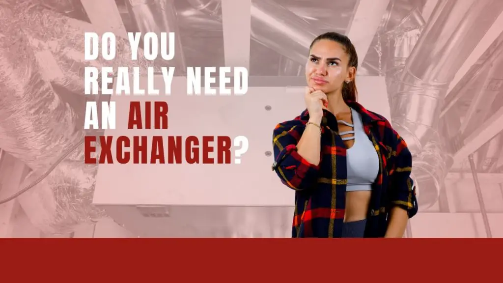 Do you really need an air exchanger