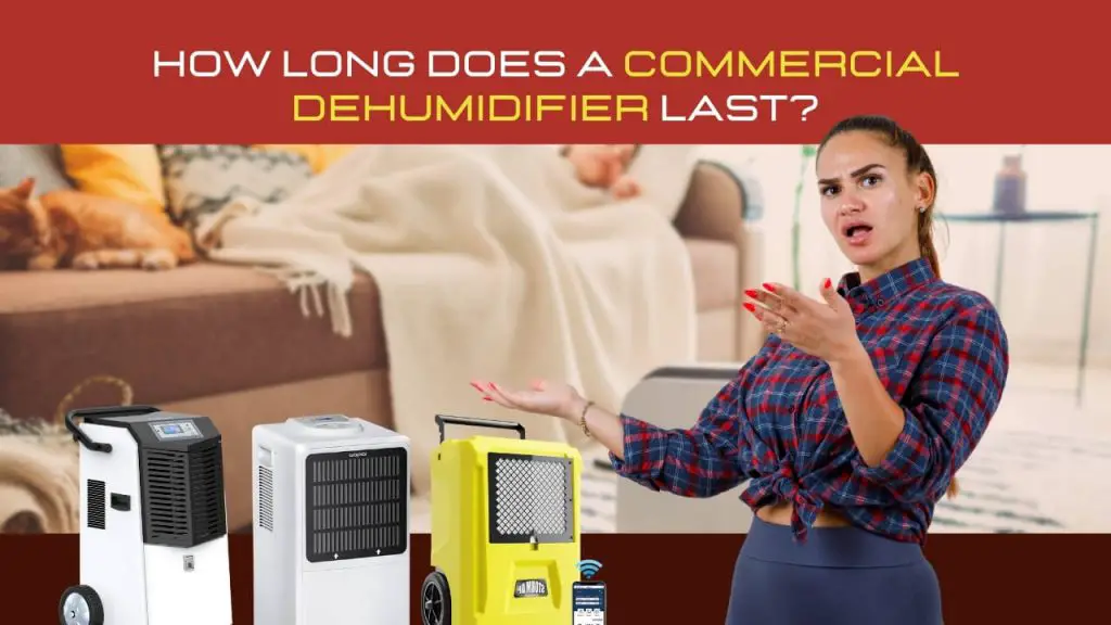 How long does a commercial dehumidifier last