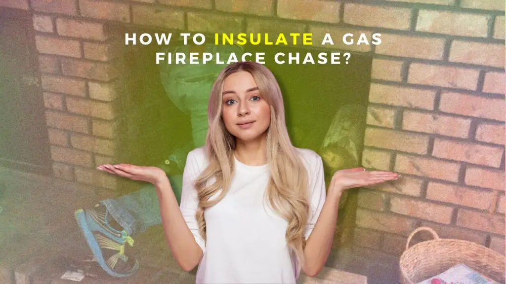 How to insulate a gas fireplace chase