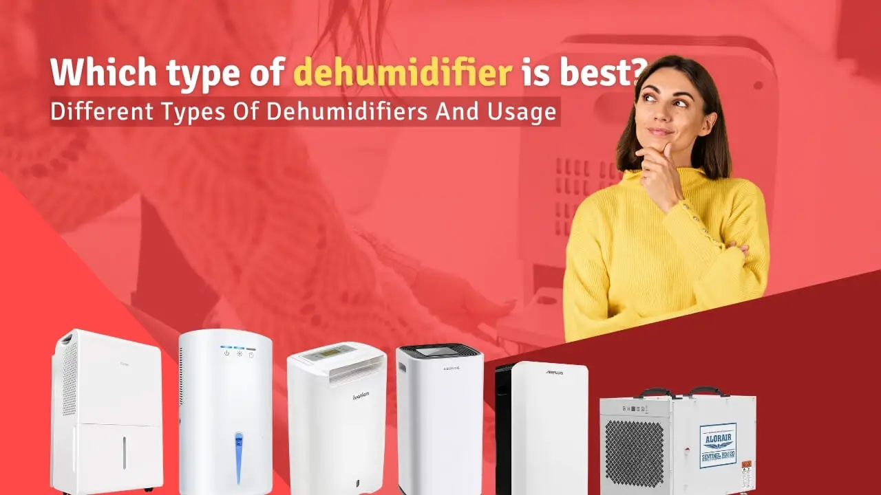 Usage Of Different Dehumidifiers & Which Type Of Dehumidifier Is Best?
