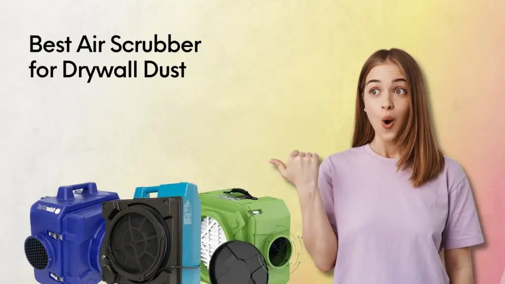 Best Air Scrubber for Drywall Dust