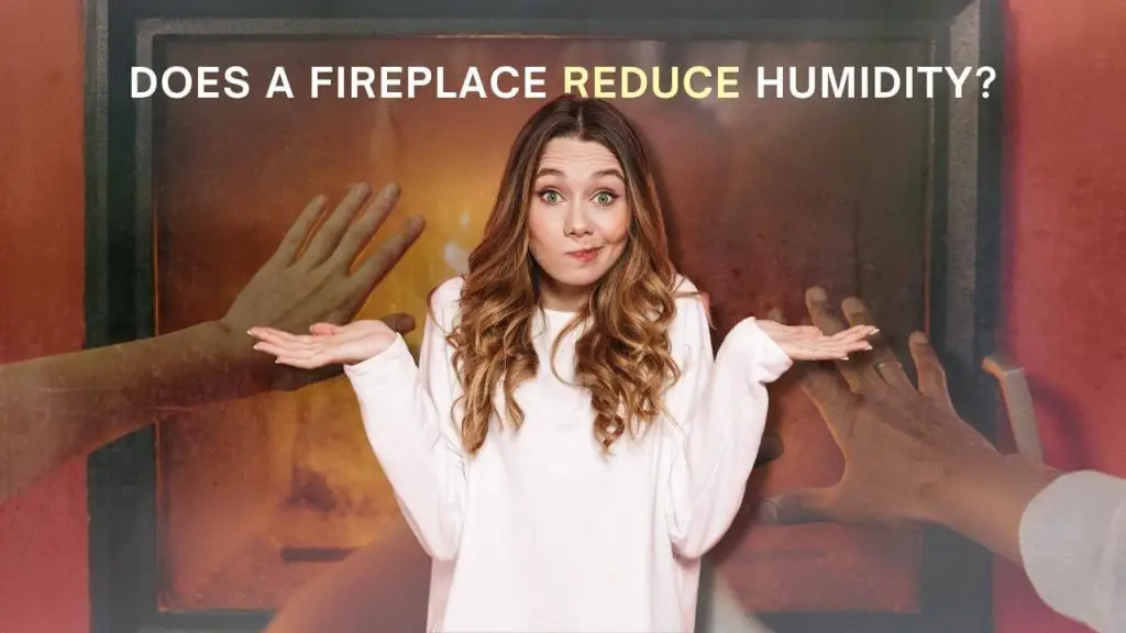 Does a fireplace reduce humidity?