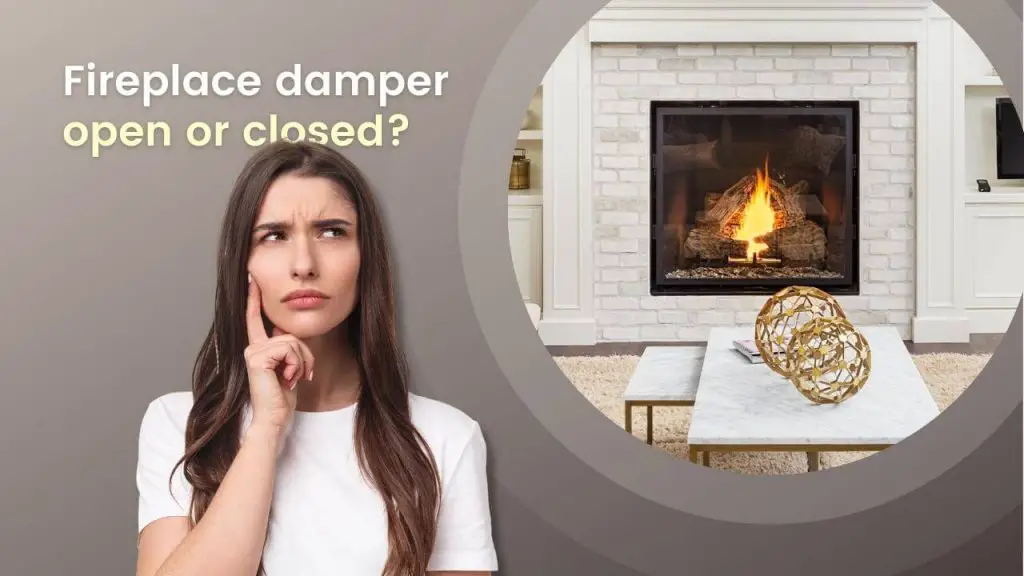 Fireplace damper open or closed