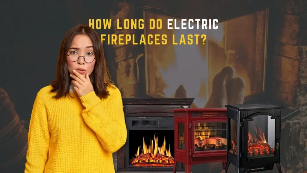 How long do electric fireplaces last