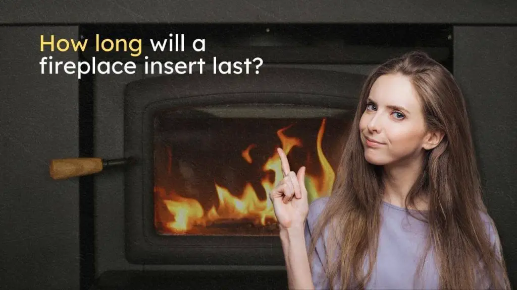 How long will a fireplace insert last