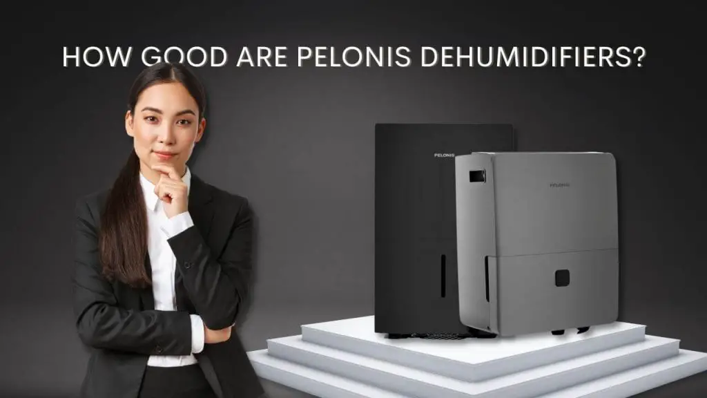 how good are Pelonis dehumidifiers?