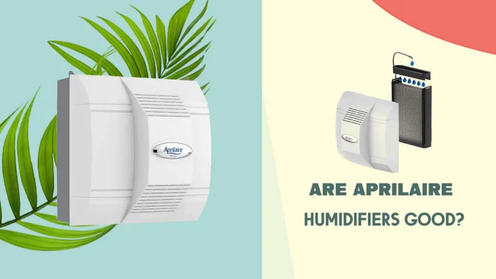 Are Aprilaire Humidifiers good?