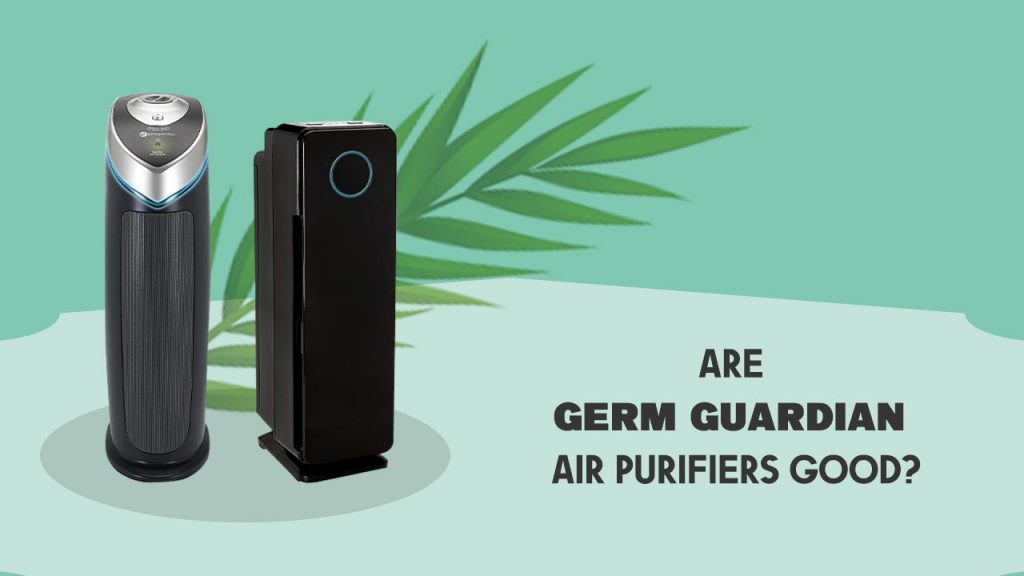 Are Germ Guardian Air Purifiers good?