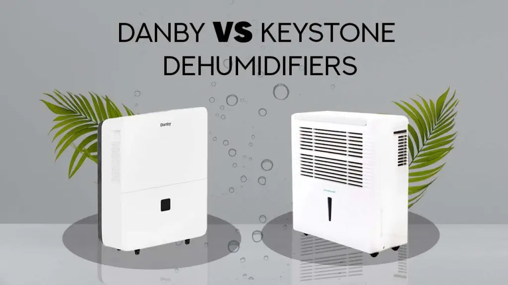 Danby vs Keystone Dehumidifiers