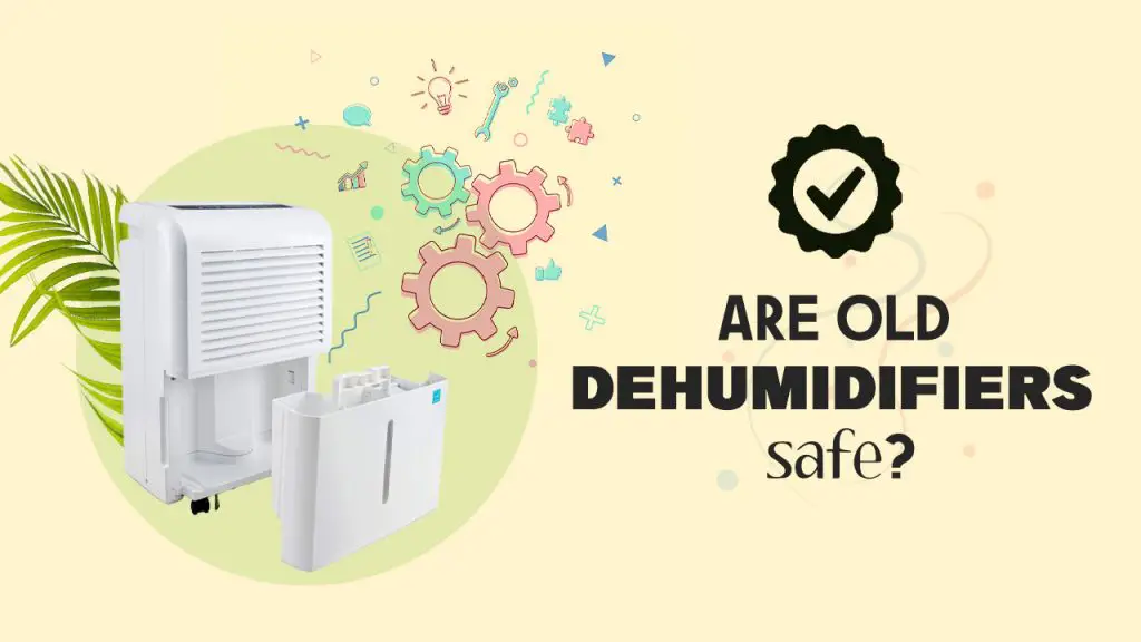 Are Old Dehumidifiers Safe? How Often Should Dehumidifiers Be Replaced?