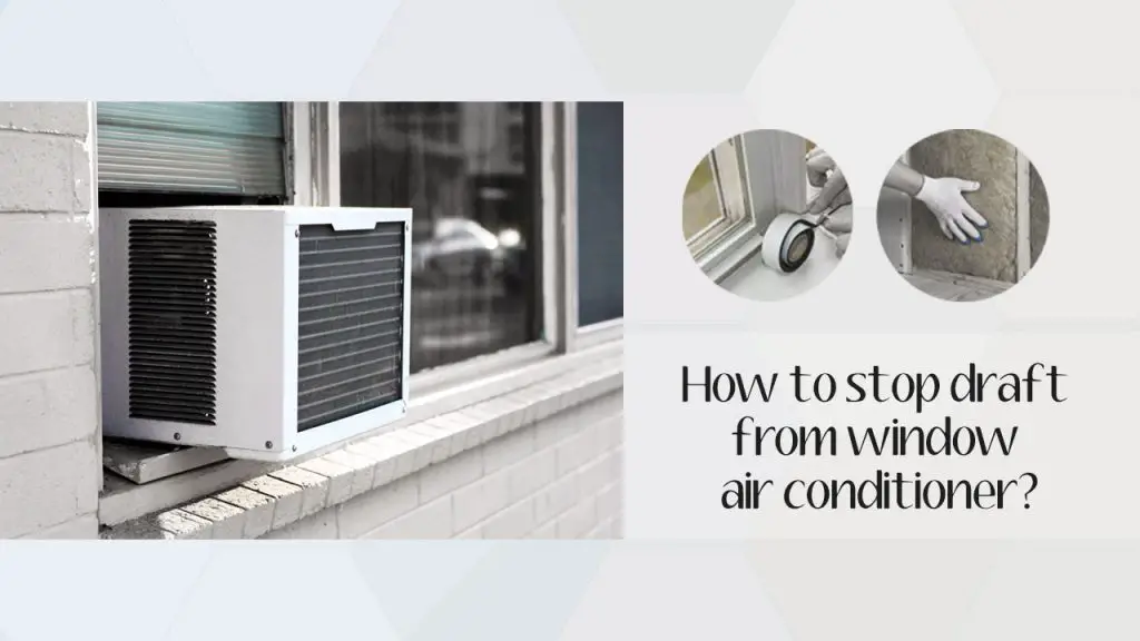 How to stop draft from window air conditioner?