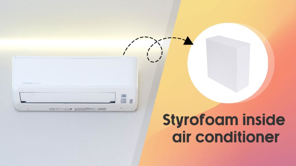 Styrofoam inside air conditioner