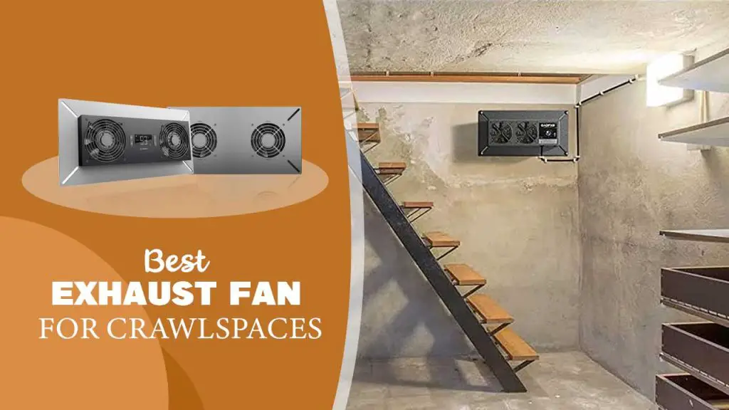 Best Exhaust Fan for Crawl space