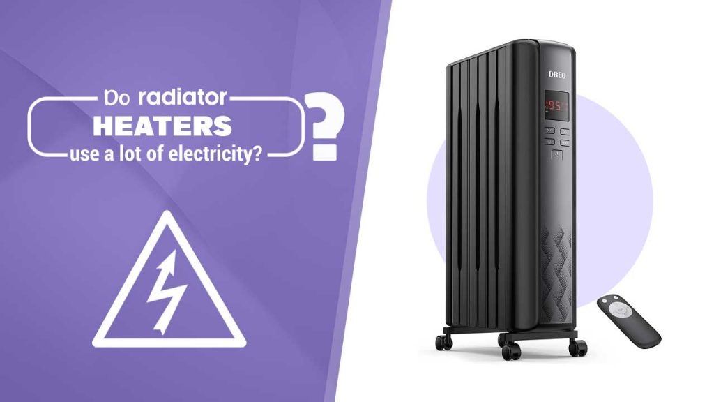 Do radiator heaters use a lot of electricity?