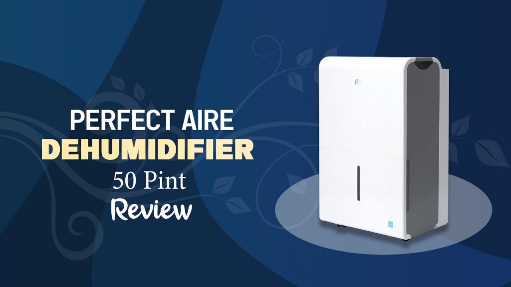 Perfect Aire Dehumidifier 50 Pint Review and Rating