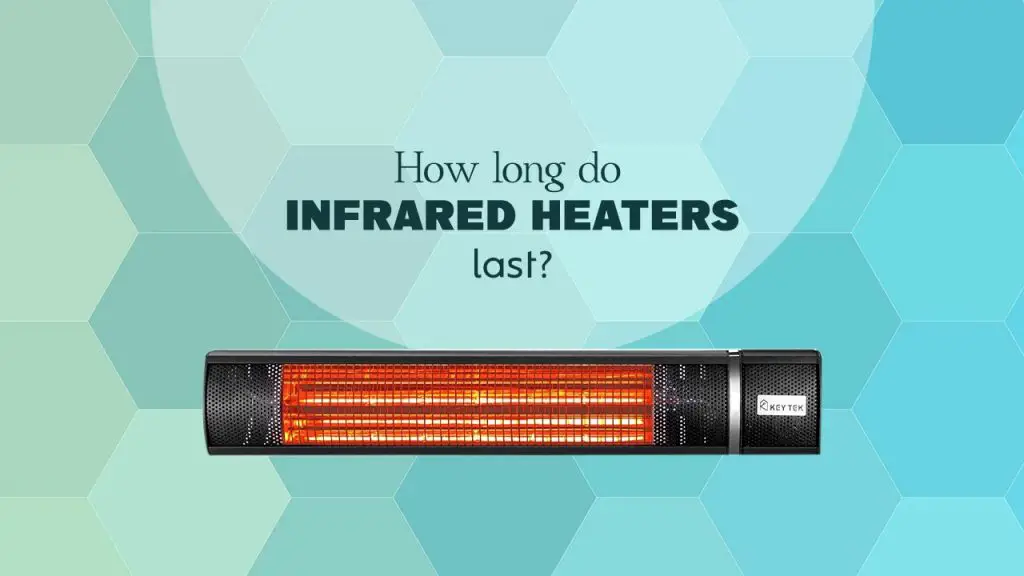 How long do infrared heaters last? Top 3 Infrared Heaters with Best Lifespan