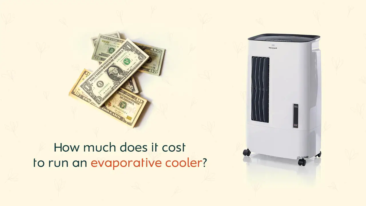 How Much Does It Cost to Run an Evaporative Cooler? How Many Watts Does It Use?
