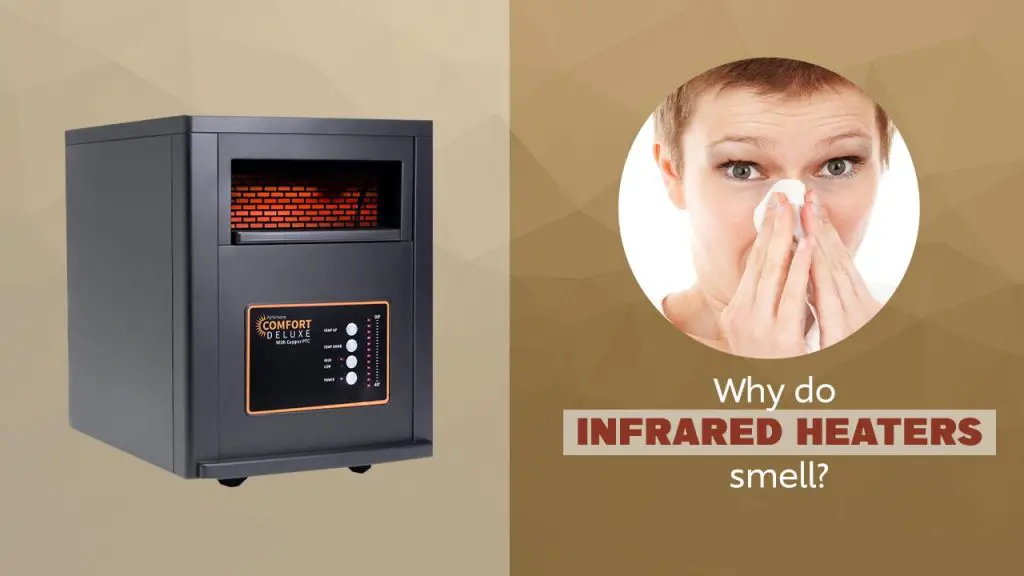 Why do infrared heaters smell?