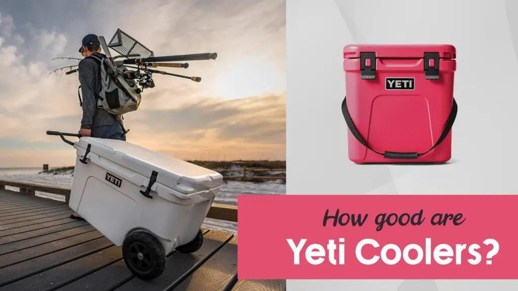 How Good Are Yeti Coolers?