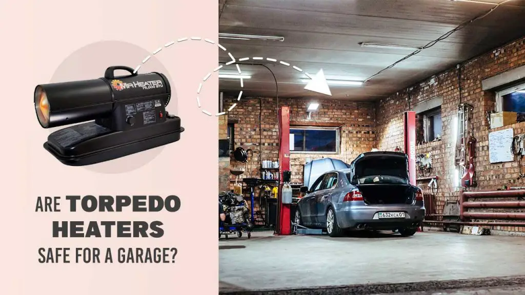 Are Torpedo Heaters Safe for a Garage