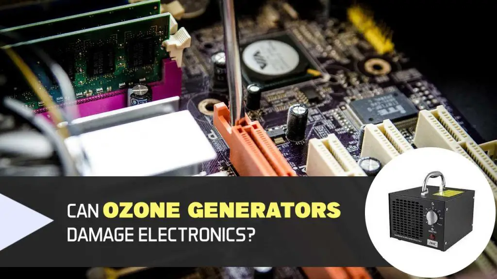 Can ozone generators damage electronics? How to safeguard?