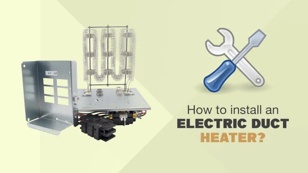 How To Install an Electric Duct Heater? How Do Electric Duct Heaters Work?