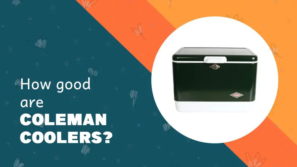 How Good Are Coleman Coolers?