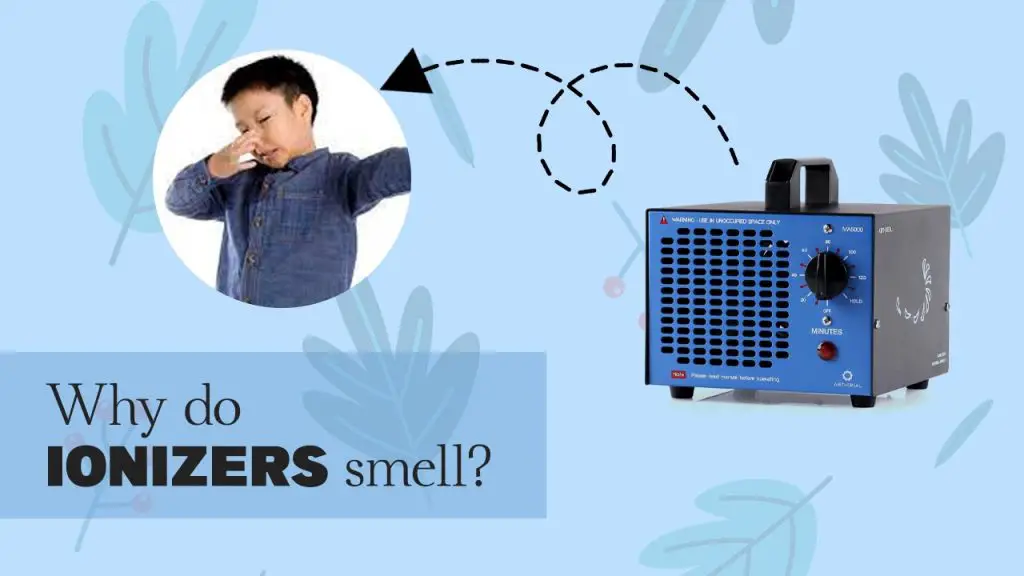 Why do ionizers smell?