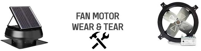 Fan motor wear and tear  - solar or electric attic fan better