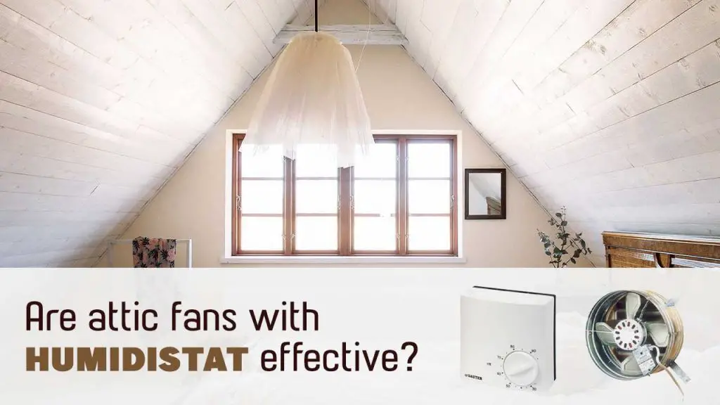 Are attic fans with humidistat effective?