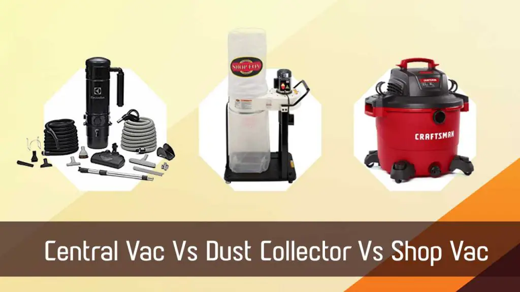 Central Vac Vs Dust Collector Vs Shop Vac