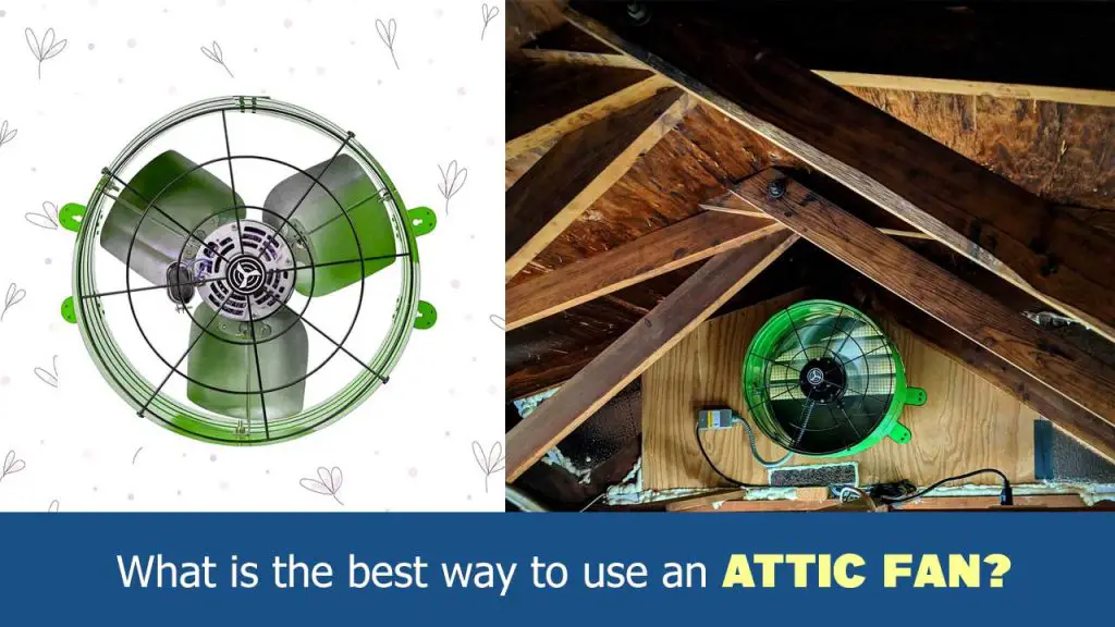 What is the best way to use an attic fan?