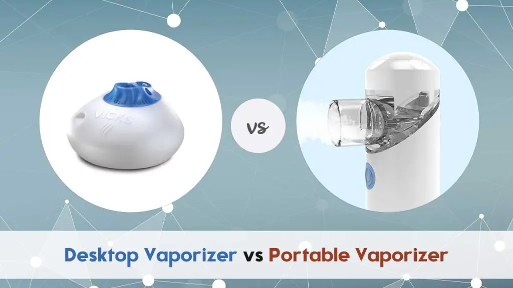 Desktop Vaporizer vs Portable Vaporizer
