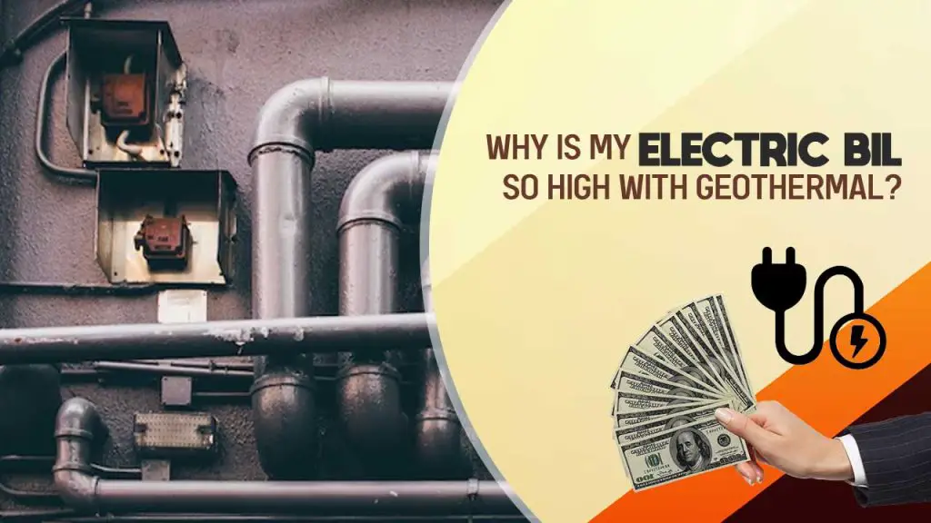 Why is my electric bill so high with geothermal?