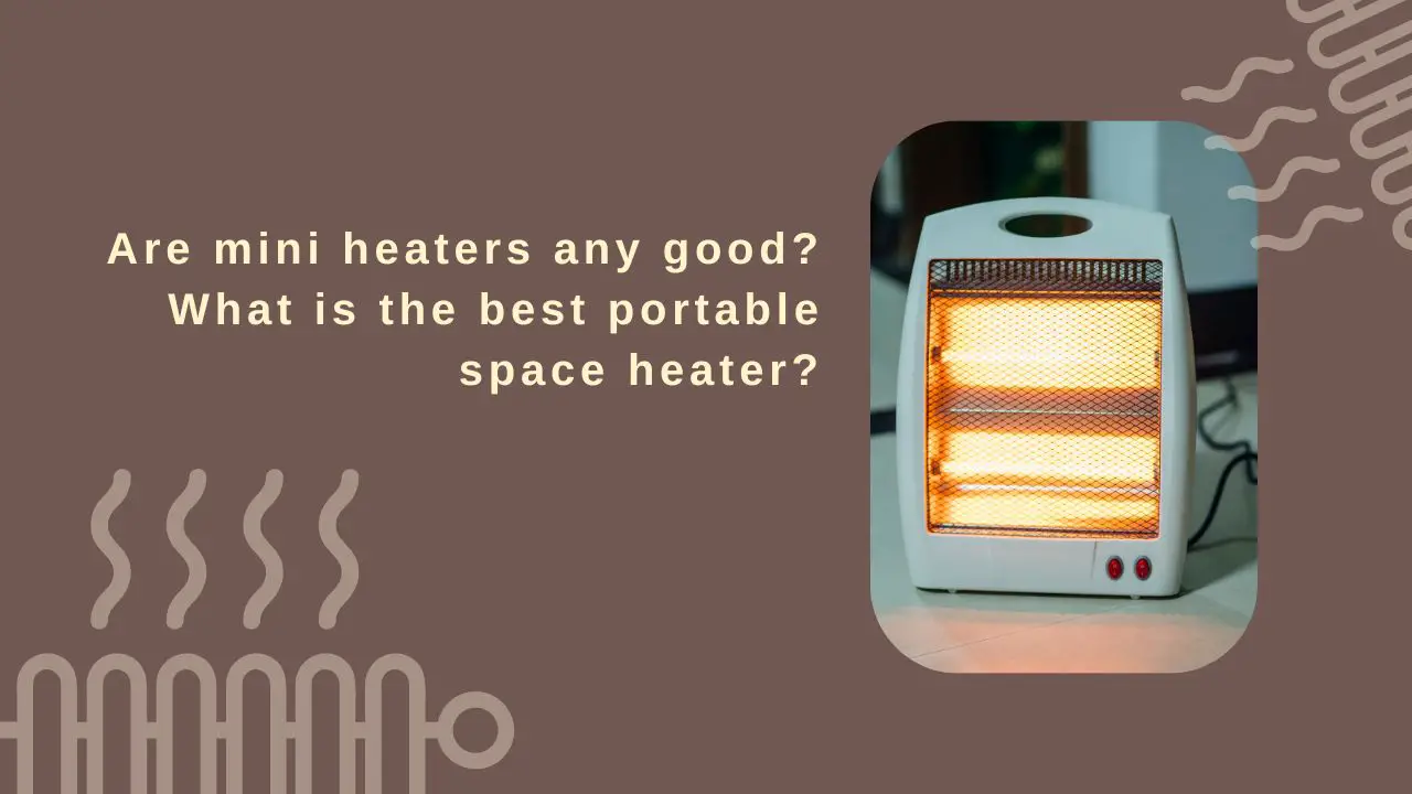 Heat Lamp Vs Space Heater Which Is More Efficient and Cheaper to Run?