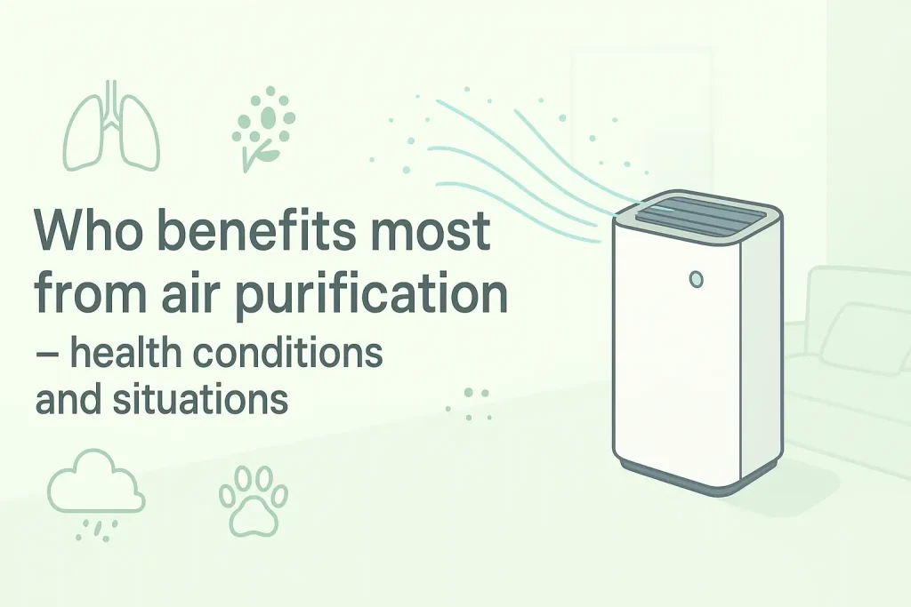 Who benefits most from air purification - health conditions and situations